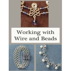 Working with Wire and Beads Working with Wire and Beads